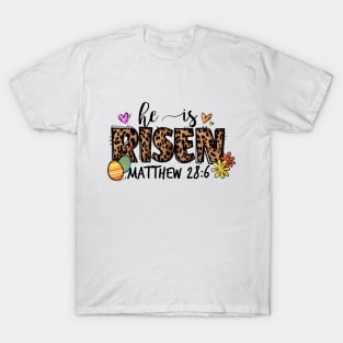 He Is Risen Matthew 286 -  Easter Day T-Shirt